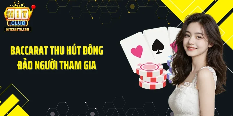 Baccarat thu hút đông đảo người tham gia