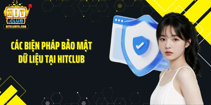 Các biện pháp bảo mật dữ liệu tại Hitclub