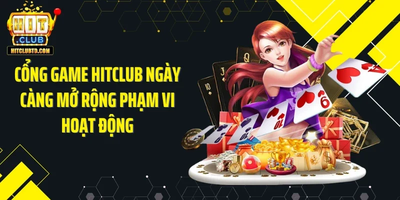 Cổng game HITCLUB ngày càng mở rộng phạm vi hoạt động