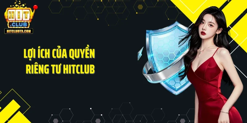 Lợi ích của quyền riêng tư Hitclub