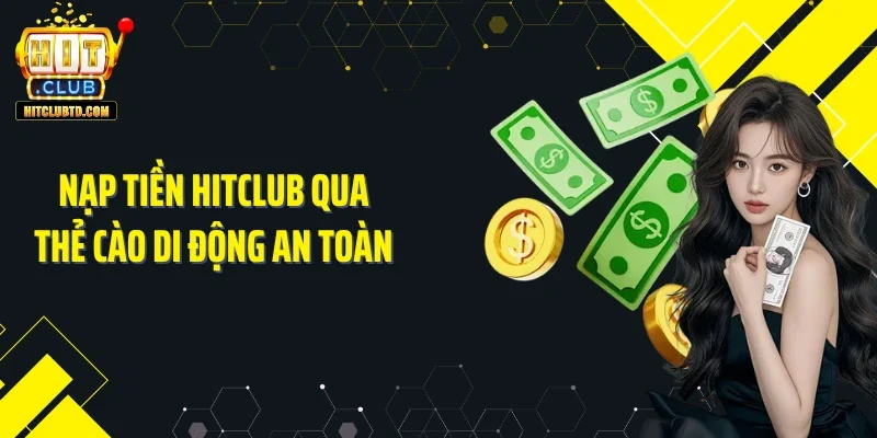 Nạp tiền Hitclub qua thẻ cào di động an toàn