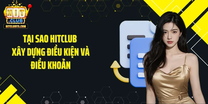 Tại sao Hitclub xây dựng điều kiện và điều khoản