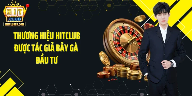 Thương hiệu Hitclub được tác giả Bảy Gà đầu tư