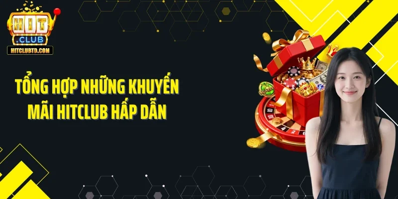 Tổng hợp những khuyến mãi Hitclub hấp dẫn