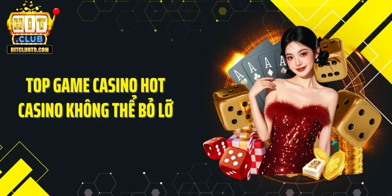 Top game casino hot Casino không thể bỏ lỡ